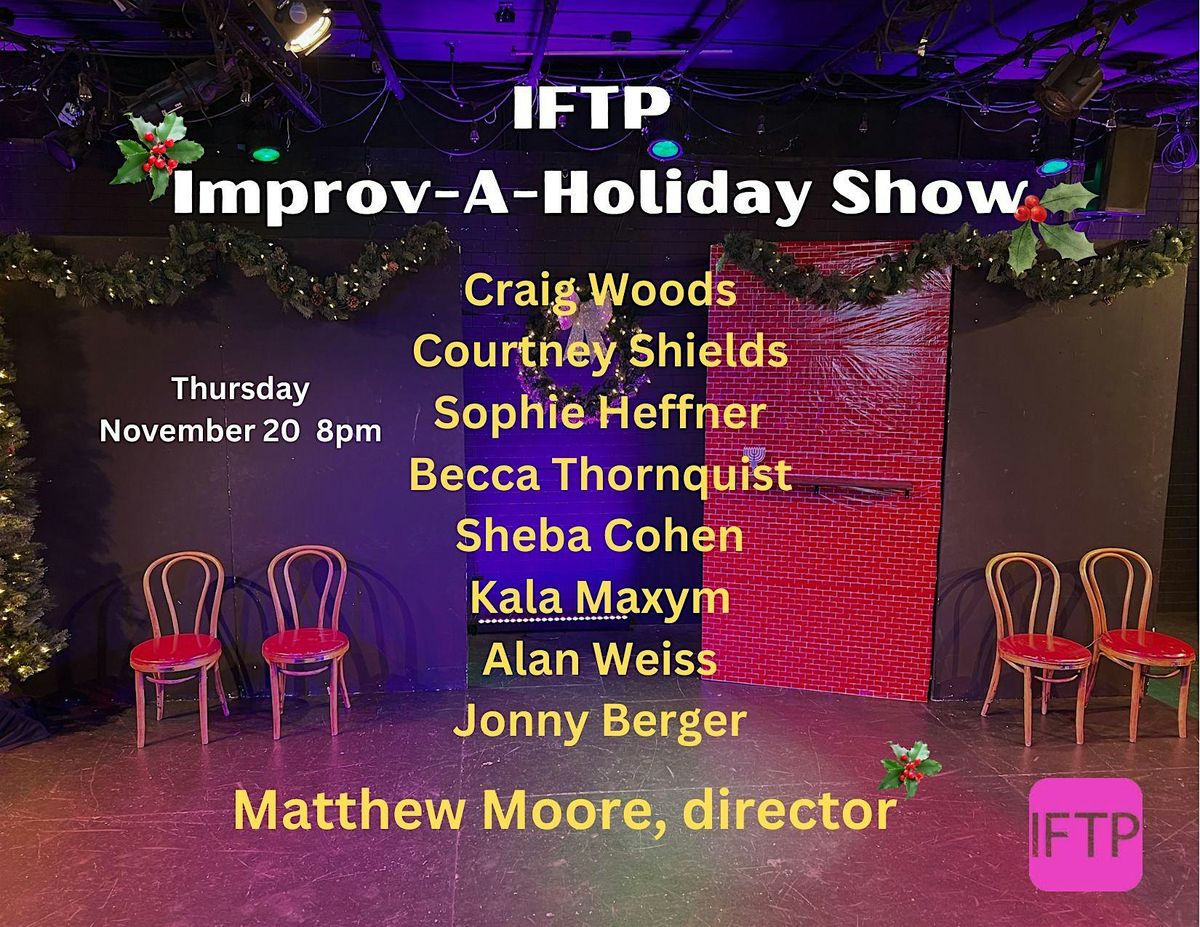 IFTP Improv-A-Holiday Show! Thur 11\/20