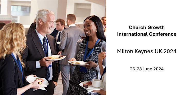 Church Growth International Conference Milton Keynes United Kingdom 2024