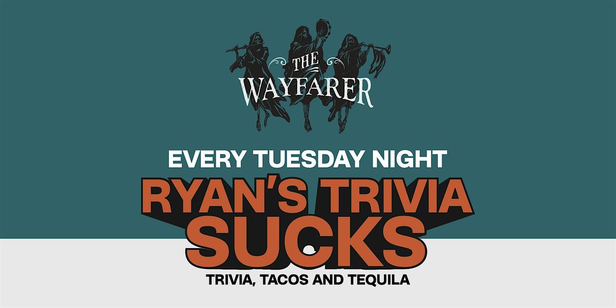 Ryan's Trivia Sucks : Tuesday Trivia and Tacos