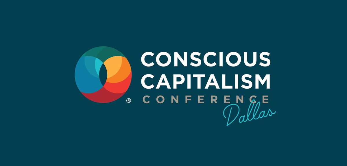 Conscious Capitalism Conference \u2014 Dallas