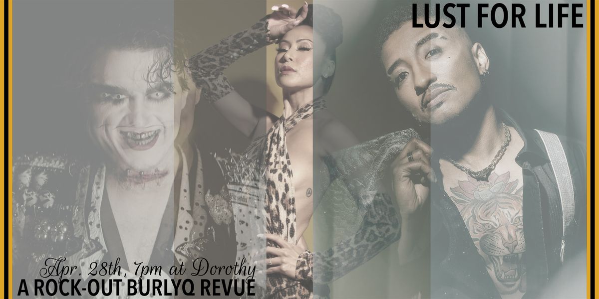 Lust for Life: a bi-monthly Rock-Out BurlyQ Revue!
