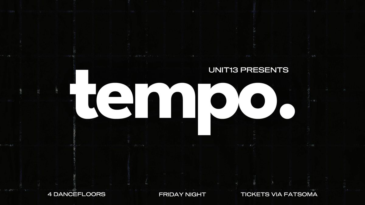 Unit 13 Presents - Tempo [Opening Party]
