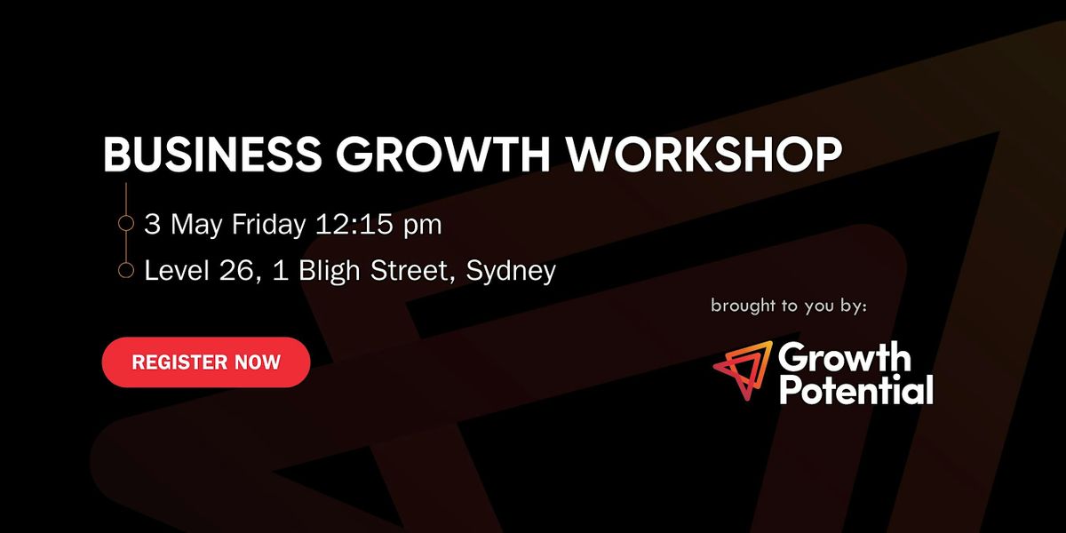Business Growth Workshop 3 May 2024