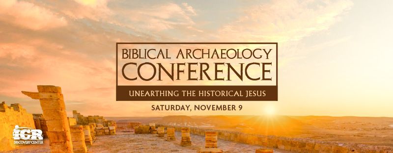 Biblical Archaeology Conference: Unearthing the Historical Jesus