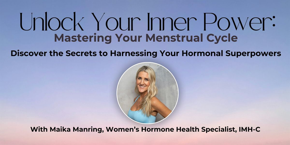 Unlock Your Inner Power: Mastering Your Menstrual Cycle