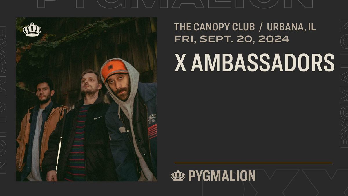 X AMBASSADORS w\/ Rosie Tucker + Neptune's Core @ Canopy Club | PYGMALION 2024