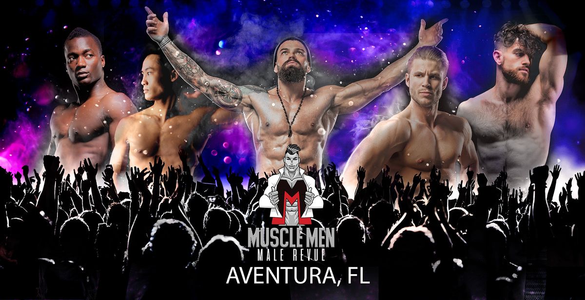 Muscle Men Male Strippers Aventura Revue & Male Strip Club Aventura FL