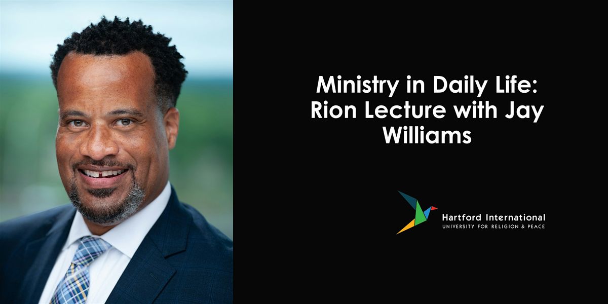 Ministry in Daily Life: Rion Lecture with Jay Williams