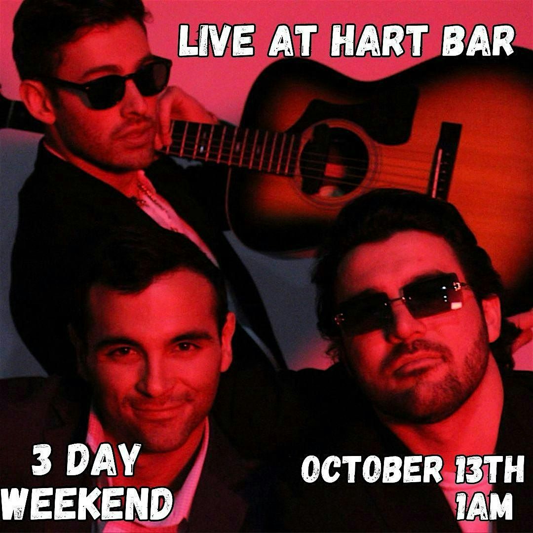 3 day weekend live at Hart Bar