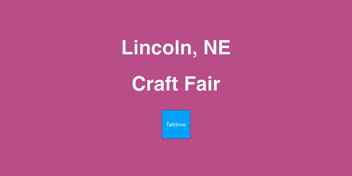 Craft Fair - Lincoln