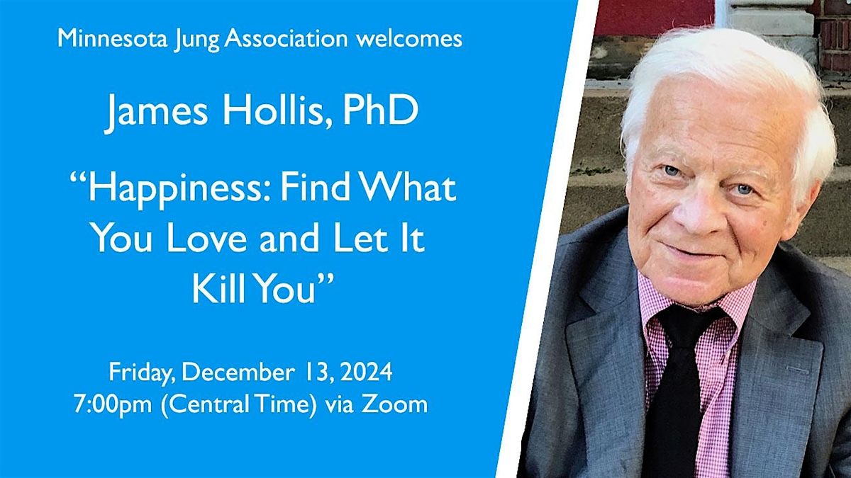 MJA Lecture: James Hollis, PhD - "Happiness: Find What You Love..."