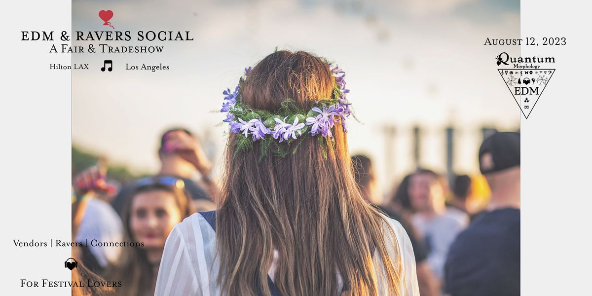 EDM & Ravers Social - A Fair, Tradeshow, & Connect (Aug. 12, 2023) SoCal