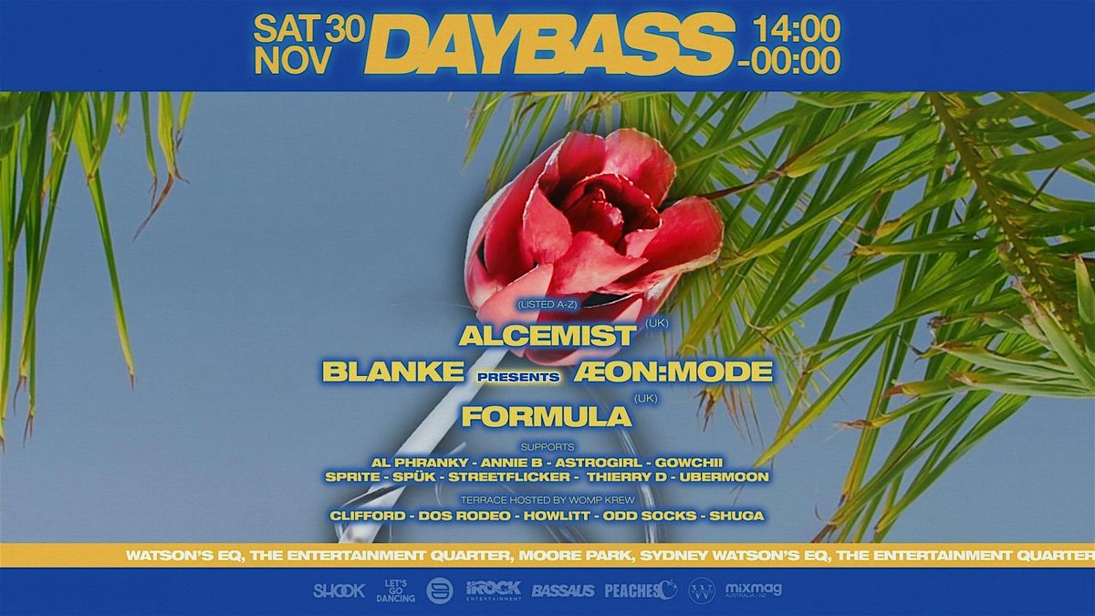 DAYBASS FT ALCEMIST (UK), BLANKE presents \u00c6ON:MODE, FORMULA (UK) + MORE