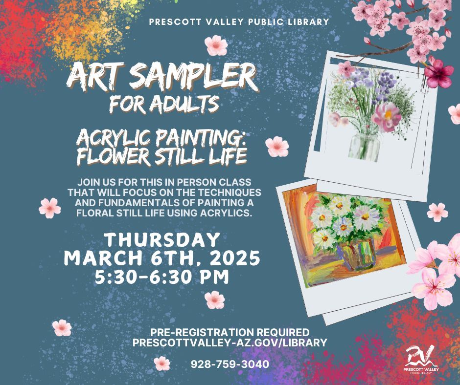 Art Sampler for Adults \u2013 Acrylic Painting: Flower Still Life \u2013 March 6th, 2025- In person program  