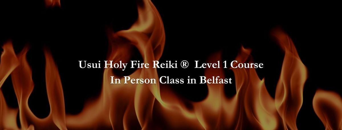 Usui Holy Fire Reiki \u00ae Level 1 - IN PERSON