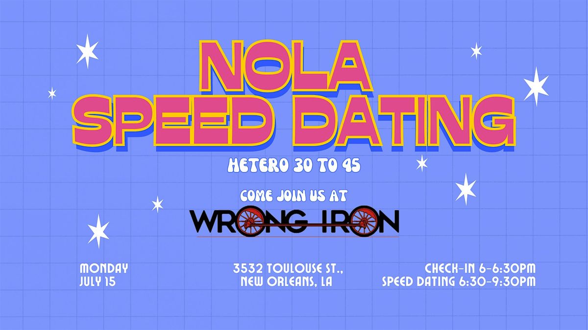 7\/15 - NOLA Speed Dating @ Wrong Iron - HETERO 30 TO 45