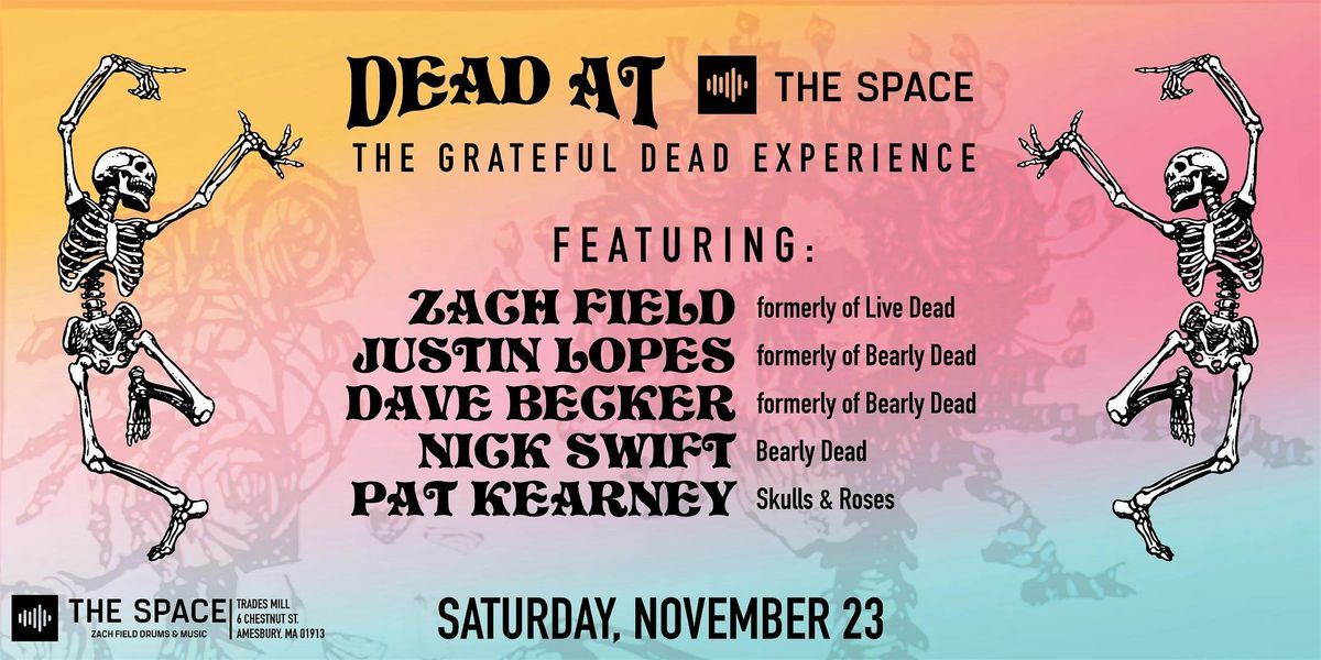 DEAD AT The Space - The Ultimate Grateful Dead experience