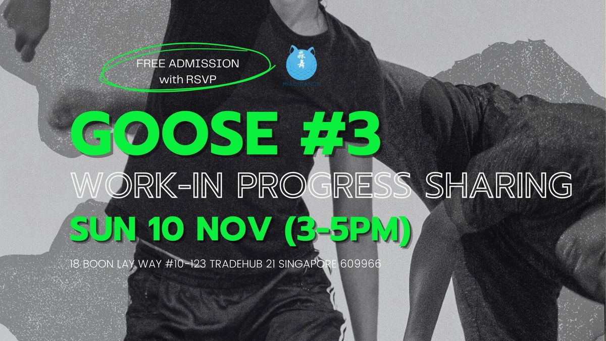 GOOSE #3 : Works-In-Progress Sharing (Free Admission with RSVP)