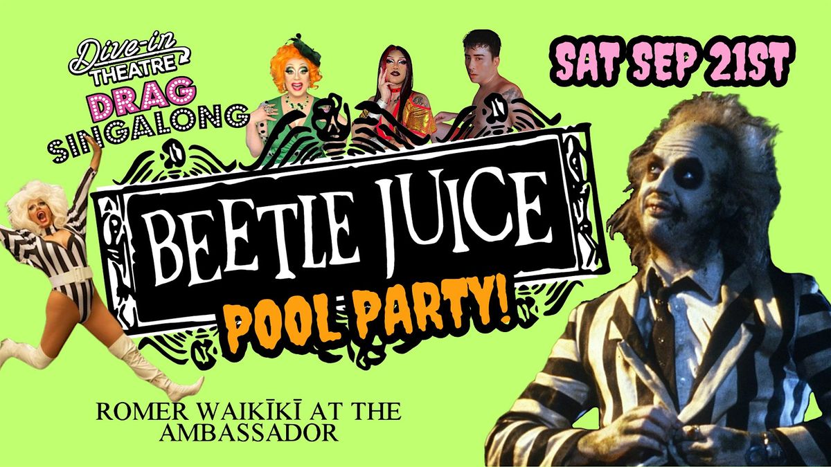 Dive-in Theatre Drag Singalong BEETLEJUICE POOL PARTY