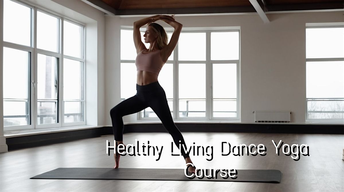 Healthy Living Dance Yoga Course