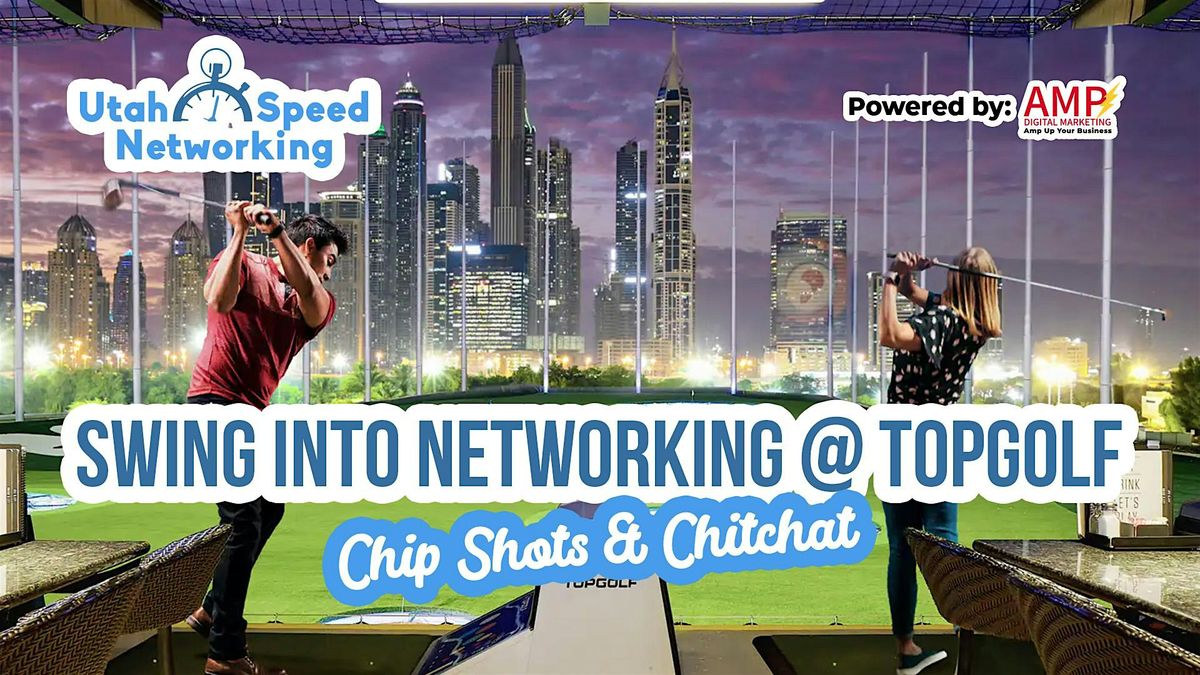 Swing Into Networking Topgolf - Midvale