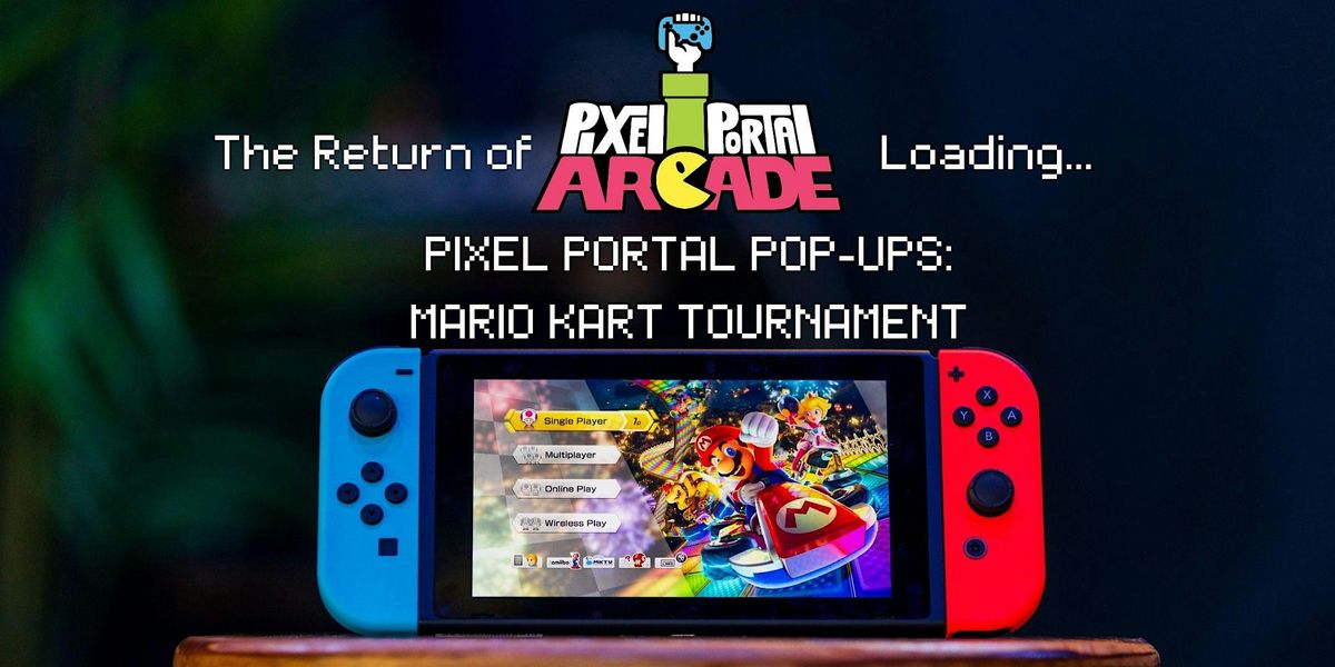 PIXEL PORTAL POP-UPS: MARIO KART TOURNAMENT