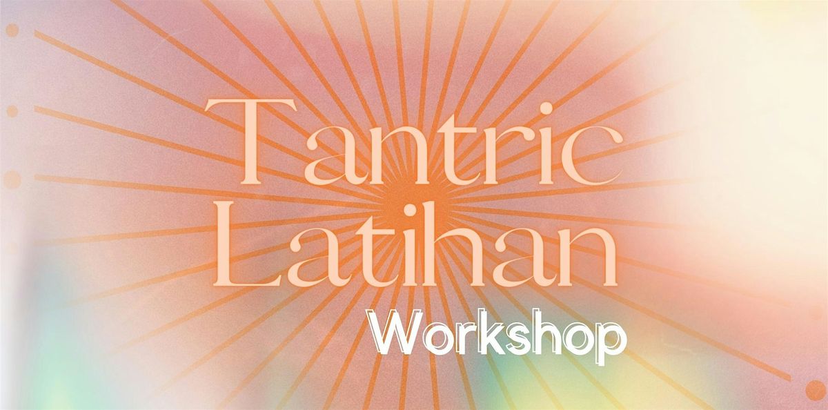 Tantric Latihan: Workshop