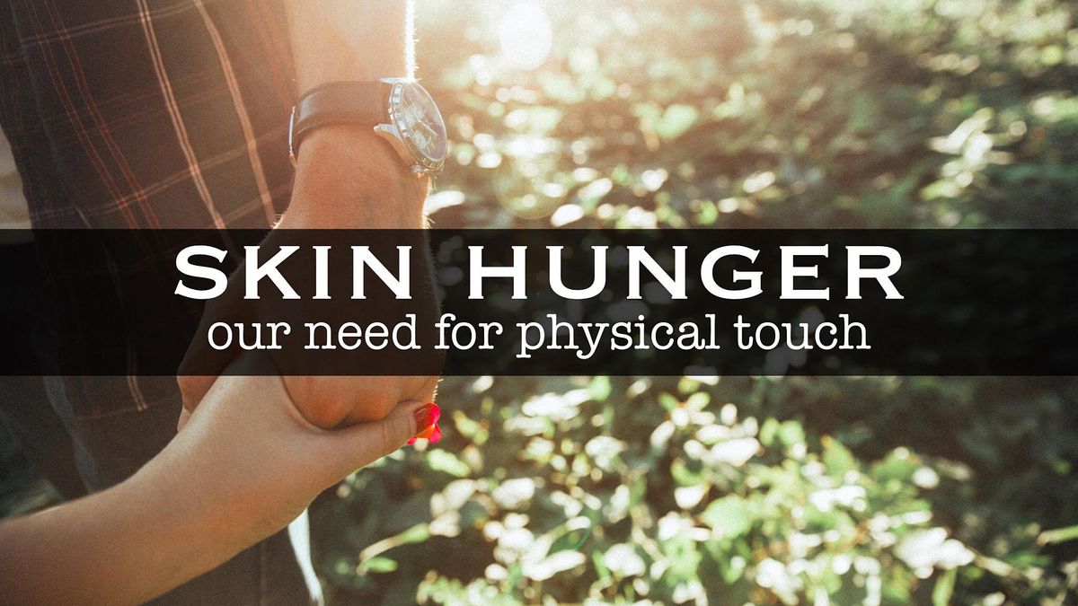 Connecting Touch:Skin hunger and why touch is so important for wellbeing.