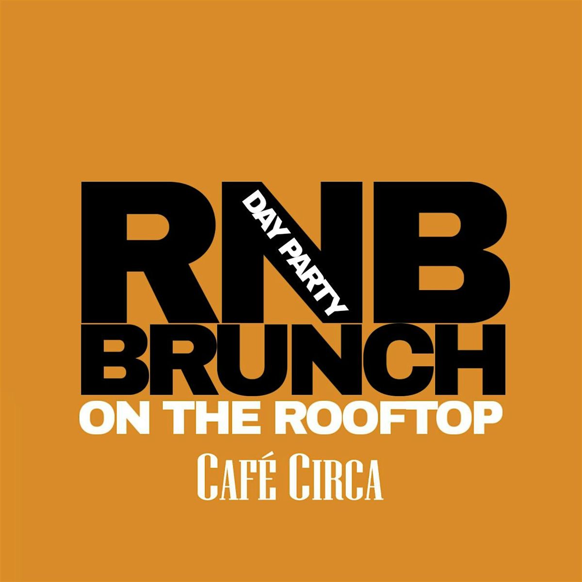 RNB BRUNCH & DAY PARTY AT CAFE CIRCA