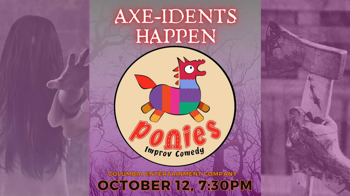 Ponies Improv - Axe-idents Happen