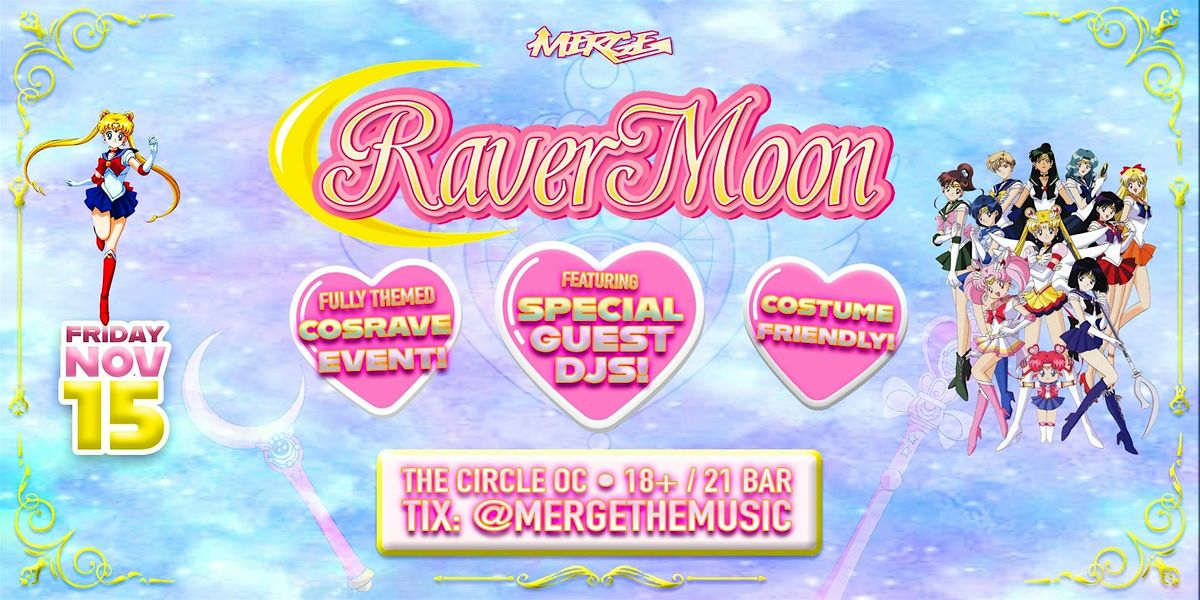 RAVER MOON! @ THE CIRCLE OC (18+\/21 BAR)