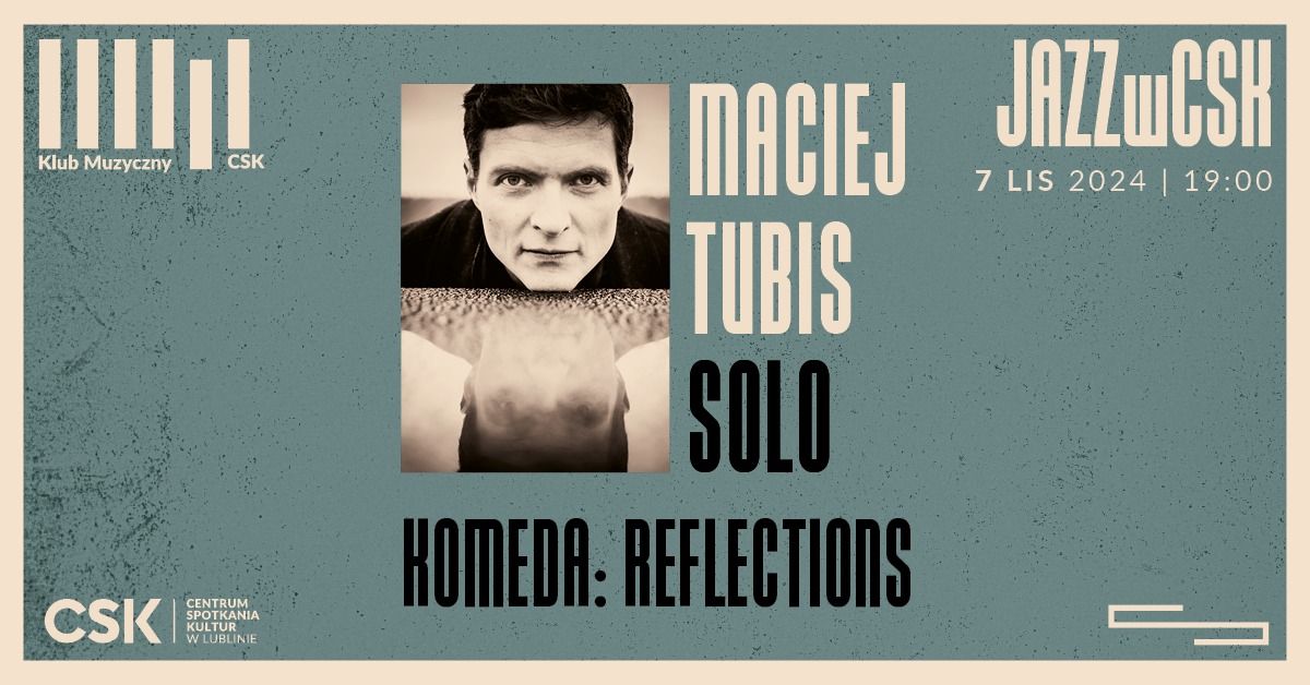 Maciej Tubis Solo \u2013 Komeda: Reflections | Jazz w CSK 