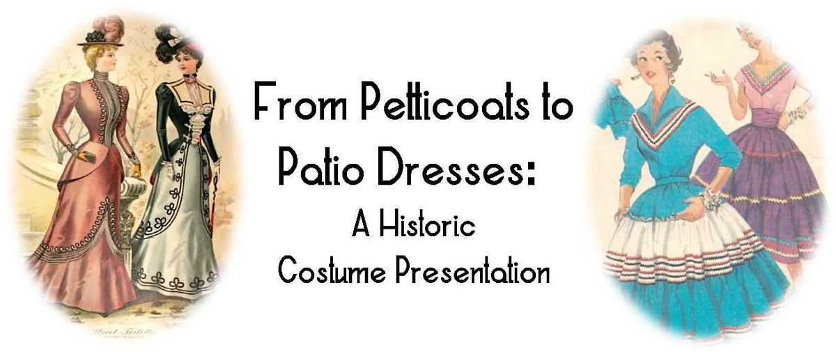 From Petticoats to Patio Dresses: A Historic Costume Presentation