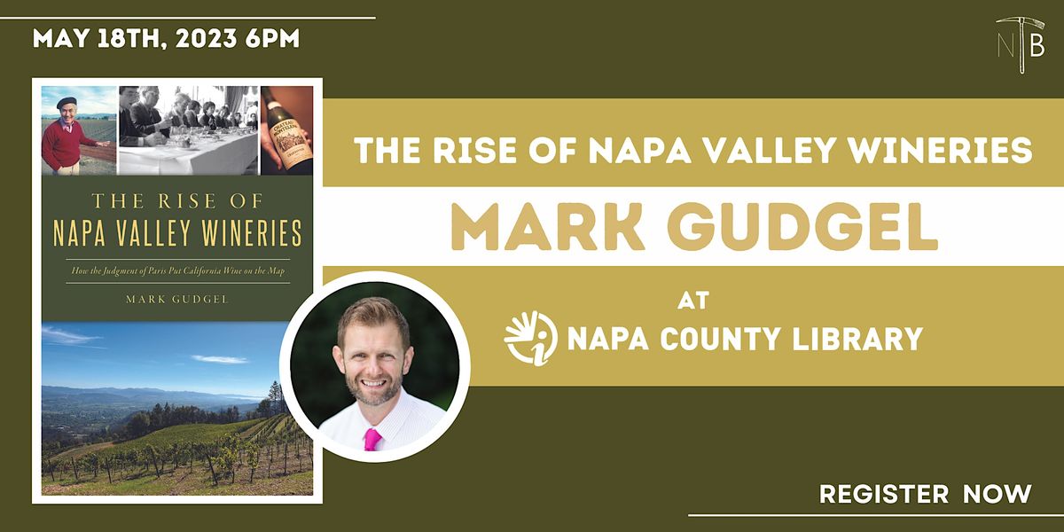 The Rise of Napa Valley Wineries with Mark Gudgel @ the Napa Library