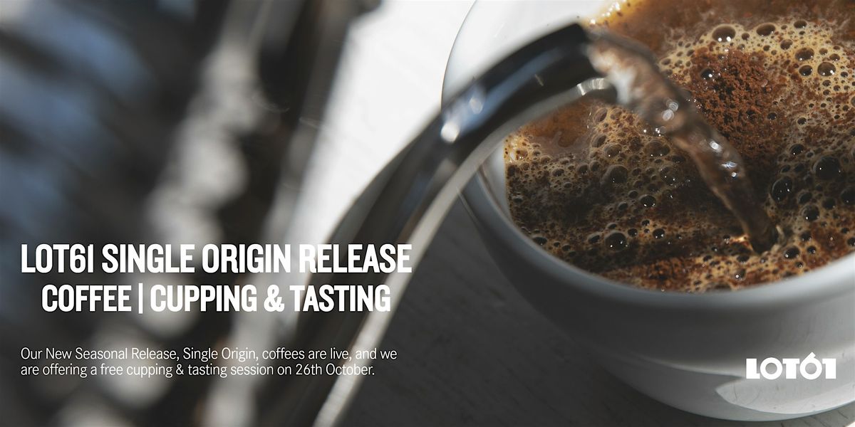 LOT61 Single Origin Release Coffee | Cupping & Tasting