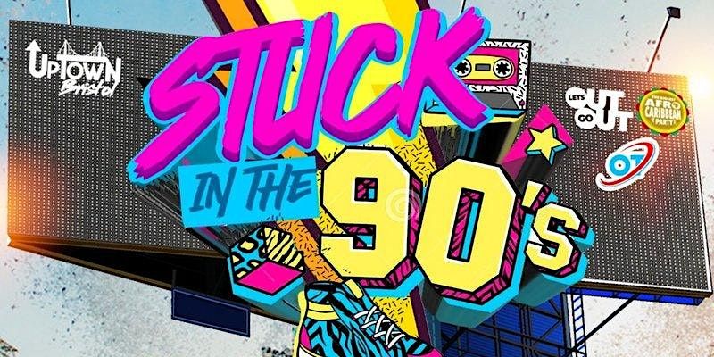Stuck in The 90's (Day party - Bank Holiday Special)