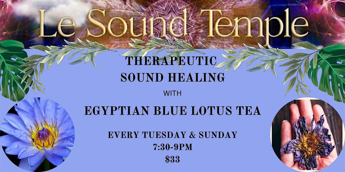 TUESDAYS\/SUNDAYS 7:30PM SOUND HEALING + SENSUAL EGYPTIAN BLUE LOTUS TEA