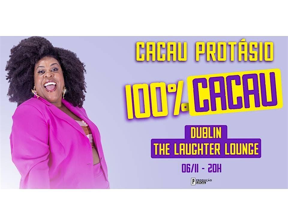 100% Cacau - Stand up comedy com a comediante Cacau Prot\u00e1sio