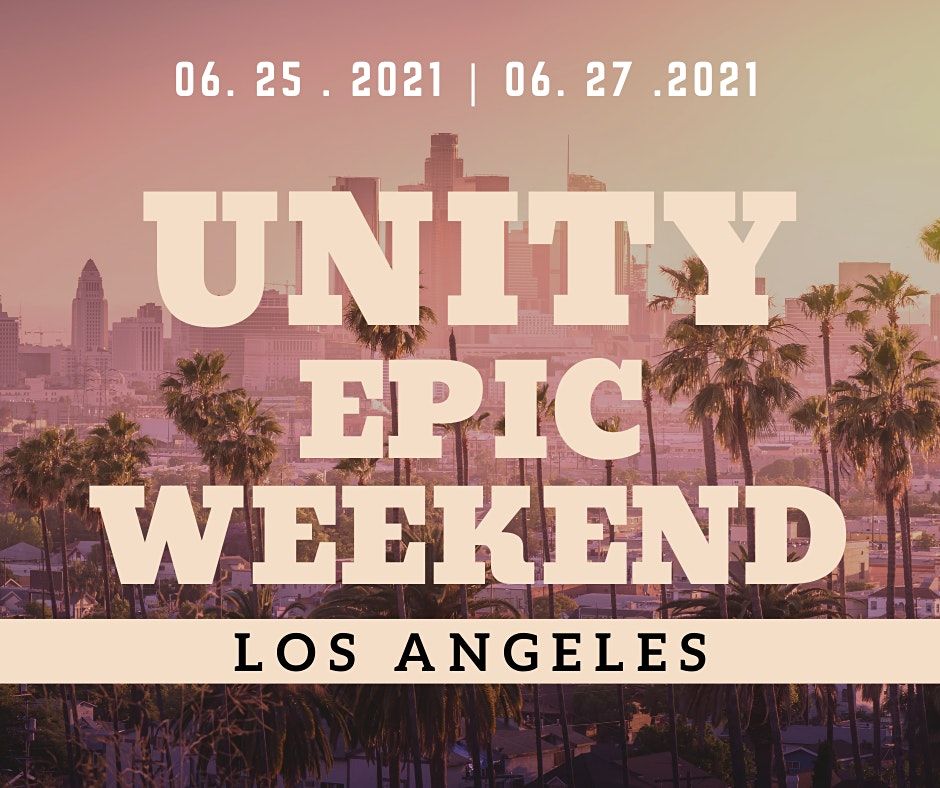 UNITY EPIC WEEKEND, California Edition!