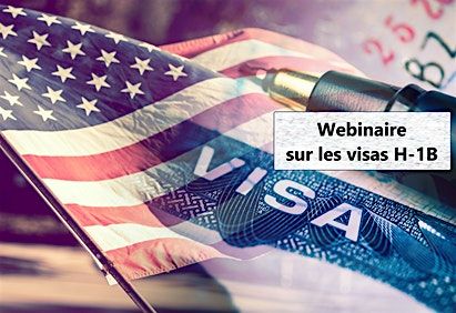 Le visa H1B (webinaire r\u00e9serv\u00e9 aux francophones CEOs, HR et employeurs)