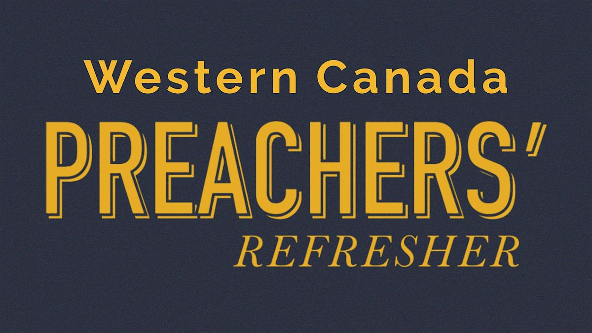 Western Canada Preachers' Refresher 2024