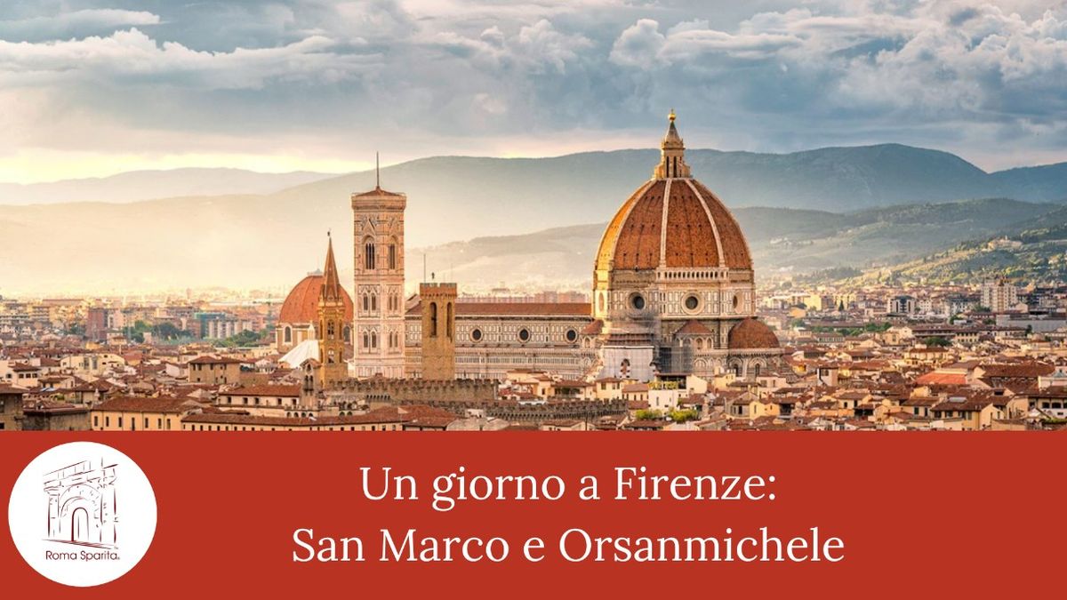 Al completo-Roma Sparita: Un giorno a Firenze, San Marco e Orsanmichele 