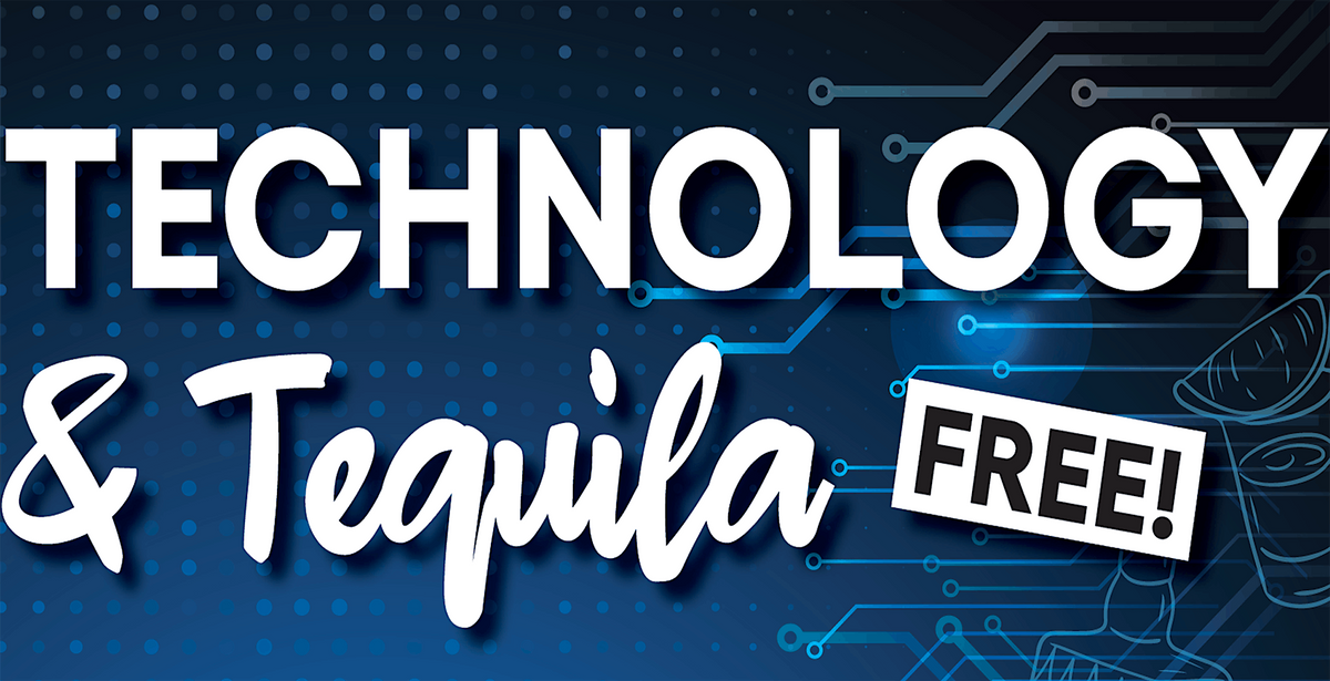 Technology & Tequila