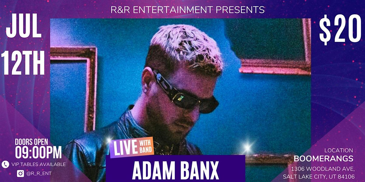 R&R ENT - ADAM BANX (CONCERT)