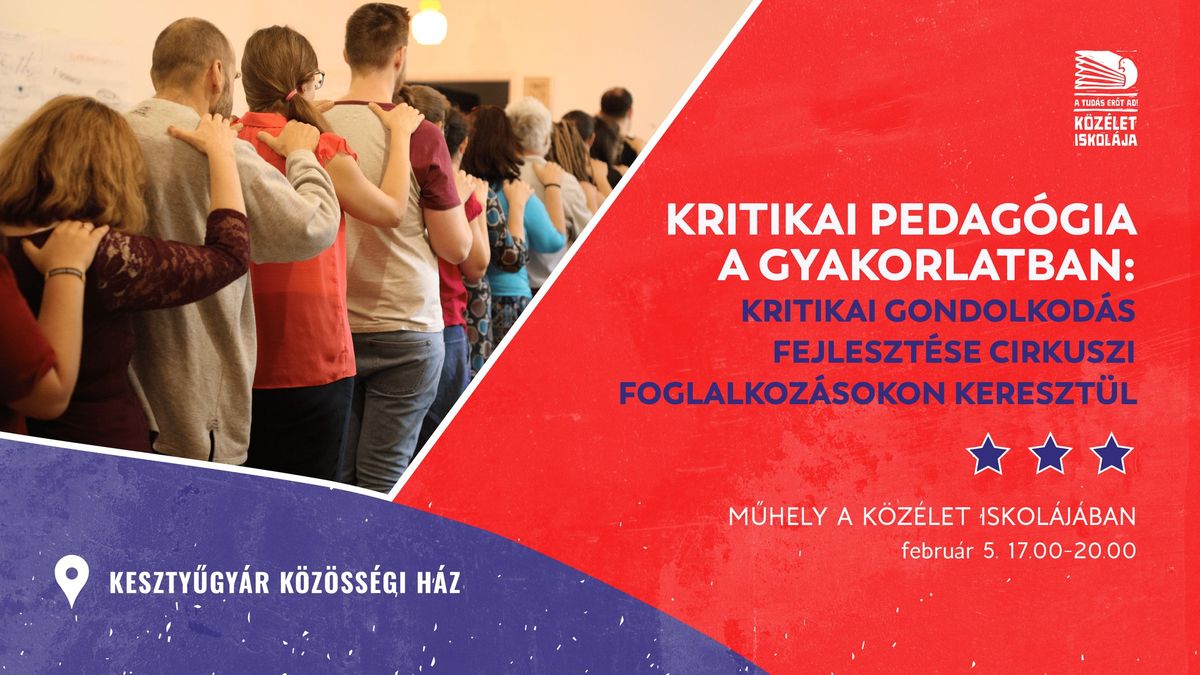 Kritikai pedag\u00f3gia a gyakorlatban: kritikai gondolkod\u00e1s fejleszt\u00e9se cirkuszi foglalkoz\u00e1sokon