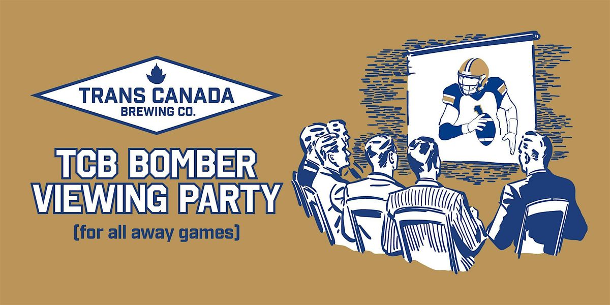 TCB Bomber Viewing Party - Bombers vs Tiger-Cats