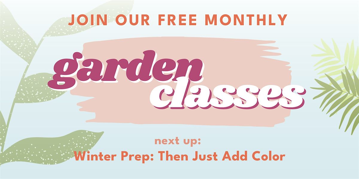 Free Garden Class: Winter Prep\u2014Then Just Add Color