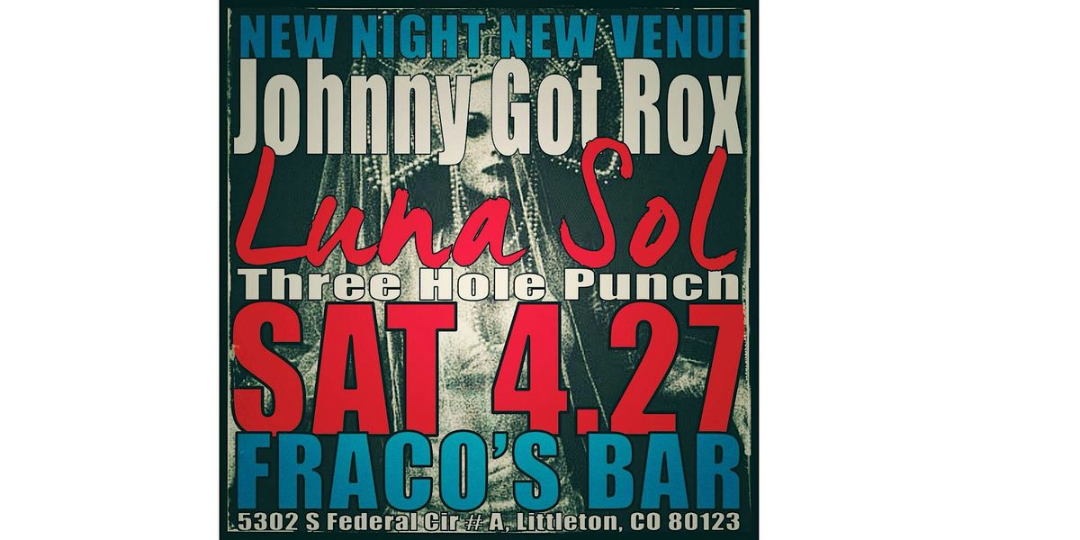 3 Hole Punch \/ Johnny Got Rox \/ Luna Sol