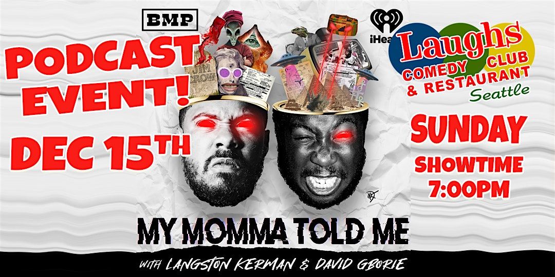 MY MOMMA TOLD ME - Sunday Dec. 15th at 7PM at Laughs Comedy Club-Seattle