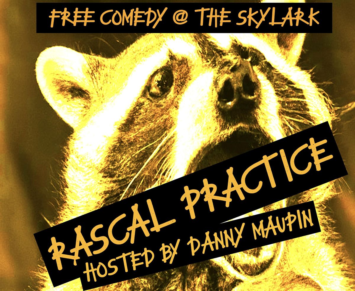 Rascal Practice - Free Comedy Every Monday @ The Skylark Lounge